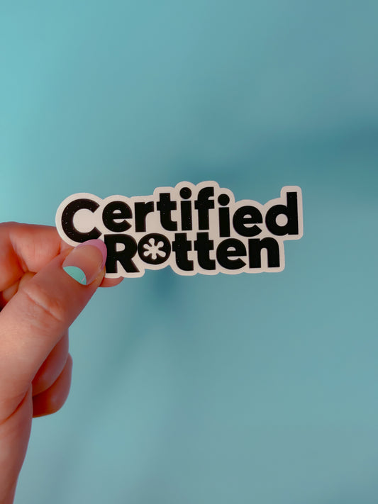 Certified Rotten Sticker